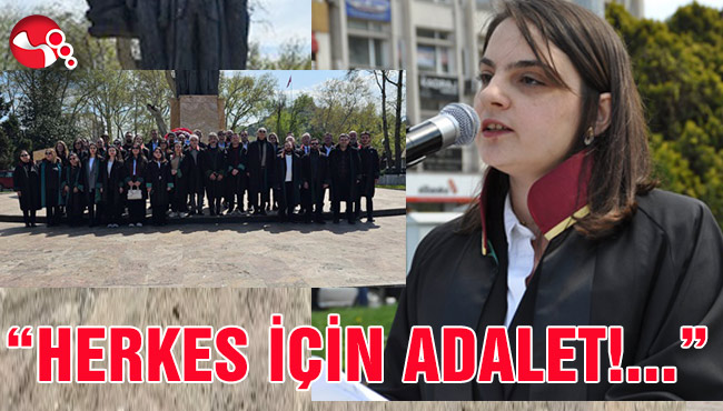 “HERKES İÇİN ADALET!...”