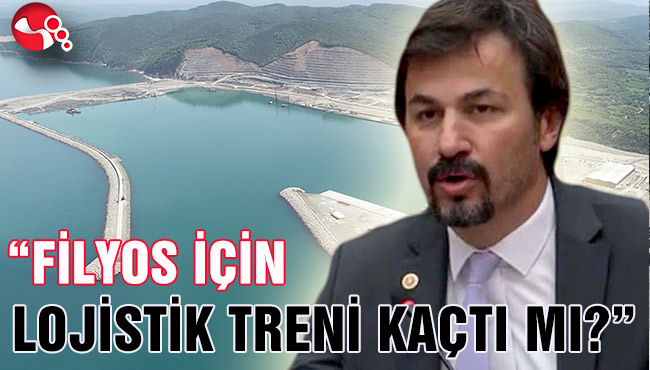 “FİLYOS İÇİN LOJİSTİK TRENİ KAÇTI MI?”