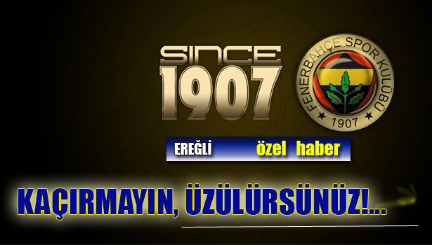 HAYDİ FENERBAHÇE'LİLER, GÜNÜ GÜN ETMEYE!...