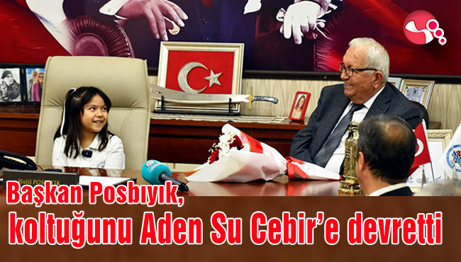 Başkan Posbıyık,koltuğunu Aden Su Cebir’e devretti