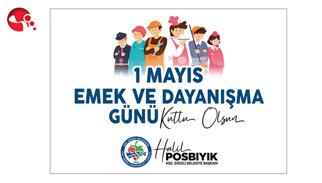 Başkan Posbıyık'ın 1 Mayıs Emek ve Dayanışma Günü mesajı
