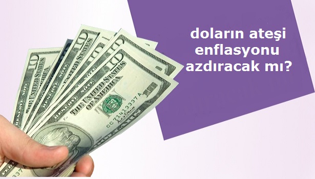 DOLAR ENFLASYONU ETKİLEYECEK