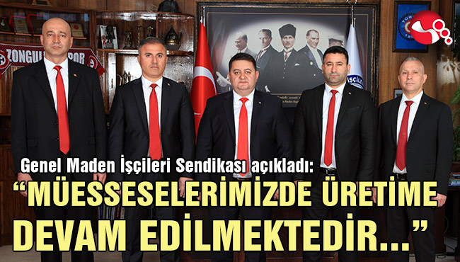 “MÜESSESELERİMİZDE ÜRETİME DEVAM EDİLMEKTEDİR”