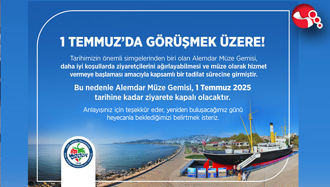 ALEMDAR MÜZE GEMİSİ, 1 TEMMUZ’A KADAR ZİYARETE KAPATILDI....