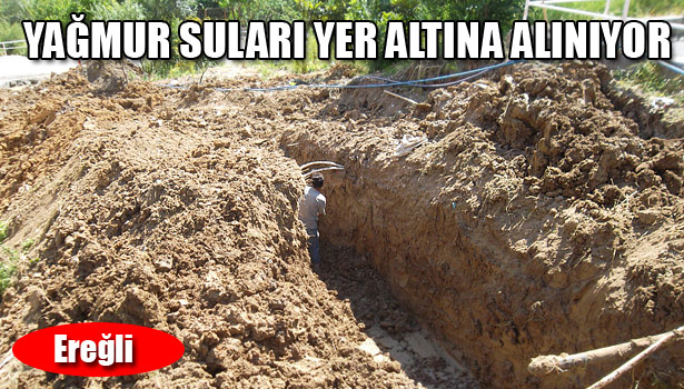 EREĞLİ'DE YAĞMUR SULARI YER ALTINA ALINIYOR