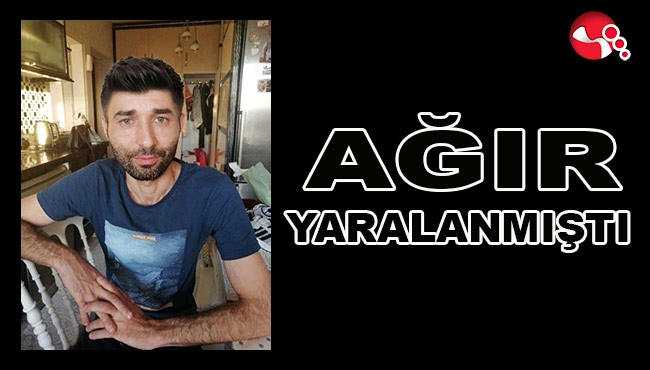 Ağır yaralanmıştı