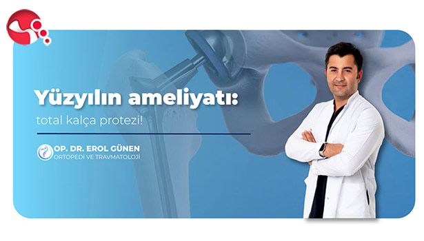 YÜZYILIN AMELİYATI: TOTAL KALÇA PROTEZİ