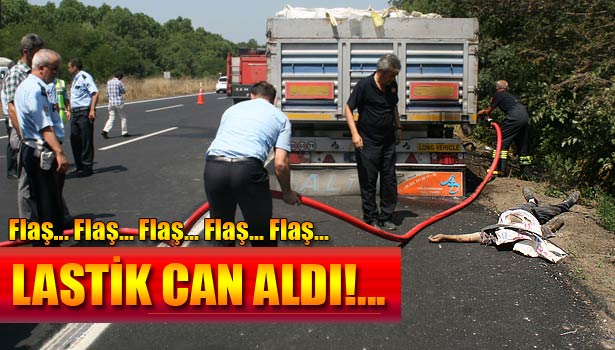 TIR'IN LASTİĞİ PATLADI: 1 ÖLÜ