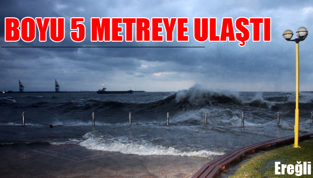 BOYU 5 METREYE YÜKSELEN DALGALAR KIYIYI DÖVDÜ