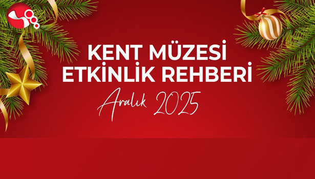 Kent Müzesi Aralık ayı çalışma takvimim belli oldu