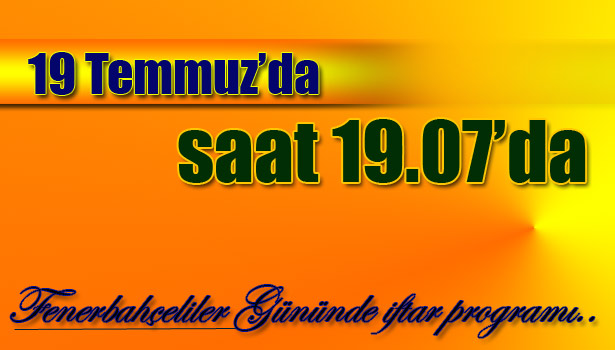 19.07'DA... FENERBAHÇELİLER GÜNÜ'NDE...