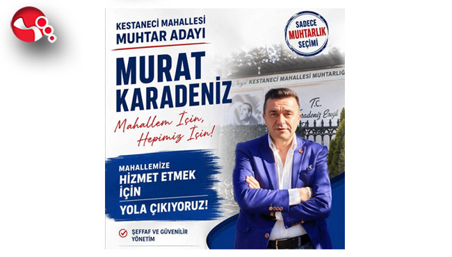 Kestaneci Mahallesi'nde muhtarlık yarışı!....