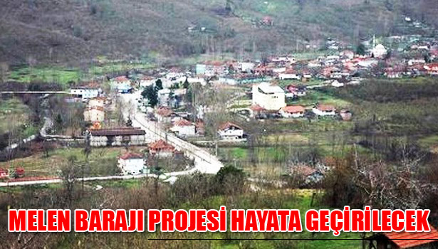 MELEN BARAJI PROJESİ KONUŞULDU