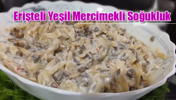 ERİŞTELİ YEŞİL MERCİMEKLİ SOĞUKLUK