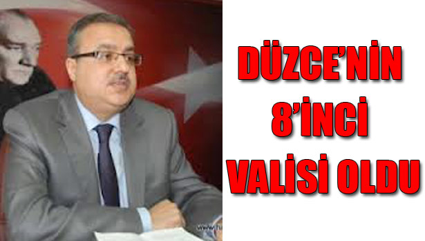 İŞTE YENİ DÜZCE VALİSİ