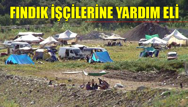 FINDIK İŞÇİLERİNE YARDIM ELİ UZANDI