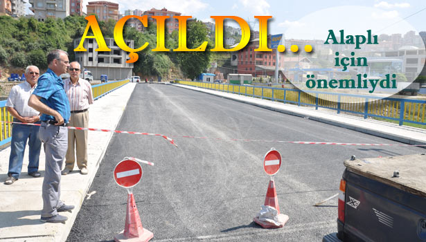 KÖPRÜSÜ HİZMETE AÇILDI