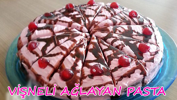 VİŞNELİ AĞLAYAN PASTA NASIL YAPILIR?
