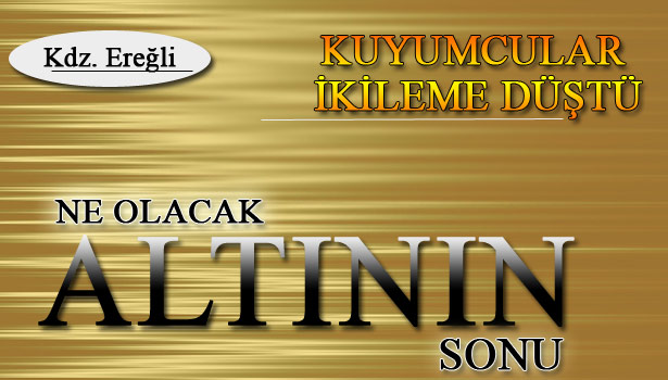 KUYUMCULAR NE DÜŞÜNÜYOR?