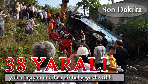 YOLCU MİDİBÜSÜ BAHÇEYE DEVRİLDİ: 38 YARALI