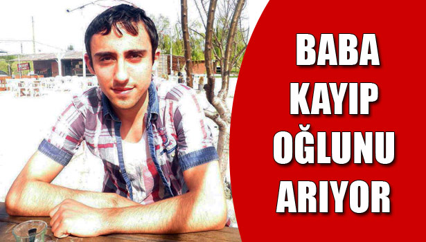 DEVREKLİ BABA KAYIP OĞLUNU ARIYOR