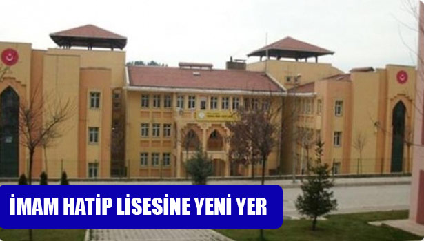 İMAM HATİP LİSESİNE YENİ YER