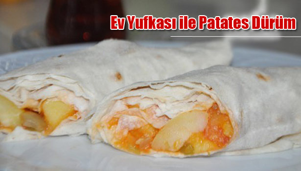 EV YUFKASI İLE PATATES DÜRÜM NASIL YAPILIR?