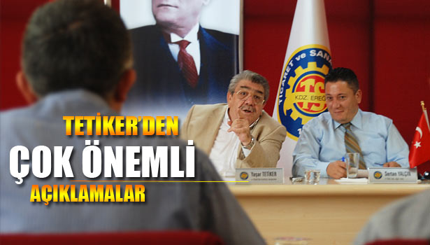 TETİKER, DÜNKÜ TOPLANTIYI DEĞERLENDİRDİ