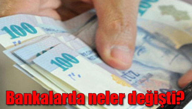 BANKALARDA NELER DEĞİŞTİ?