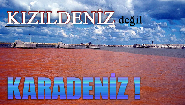 YAĞMUR YAĞDI... KARADENİZ, KIZILDENİZ OLDU...