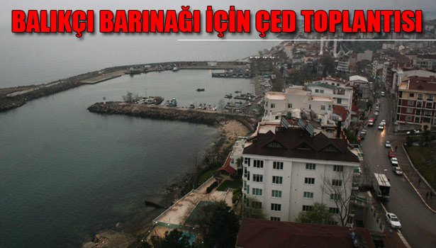 AKÇAKOCA BALIKÇI BARINAĞI İÇİN ÇED TOPLANTISI