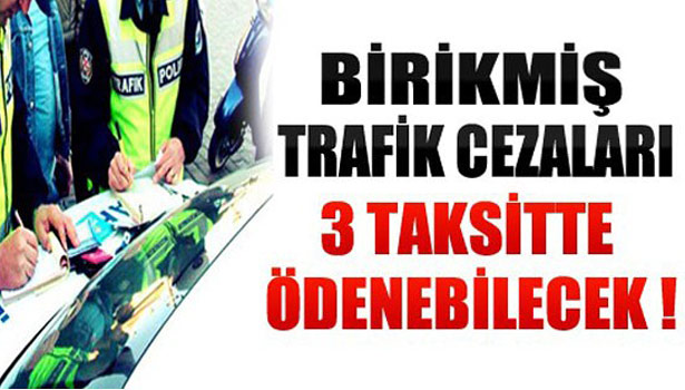 TRAFİK CEZASI OLANLARA MÜJDE