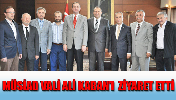 MÜSİAD EREĞLİ ŞUBESİ'NDEN VALİ KABAN'A 'HAYIRLI OLSUN' ZİYARETİ