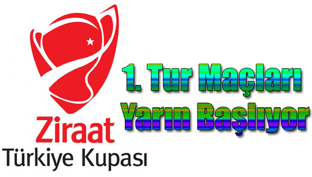ZİRAAT TÜRKİYE KUPASI 1. TUR KARŞILAŞMALARI 11 VE 12 EYLÜL'DE OYNANACAK