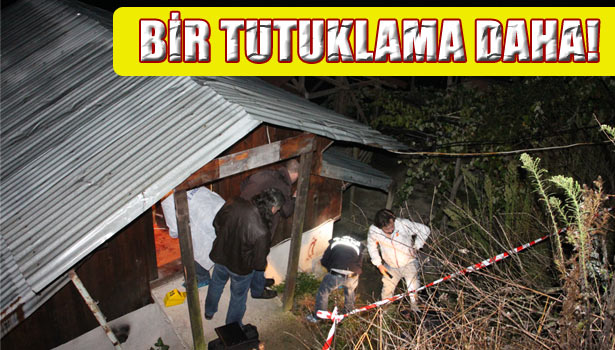CİNAYET ŞÜPHELİSİNİN BABASI DA TUTUKLANDI
