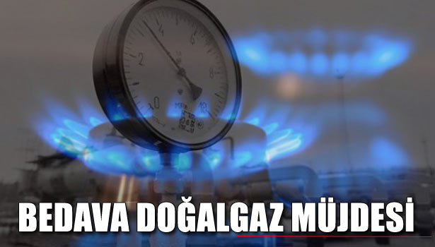 YOKSUL VATANDAŞA BEDAVA DOĞALGAZ MÜJDESİ