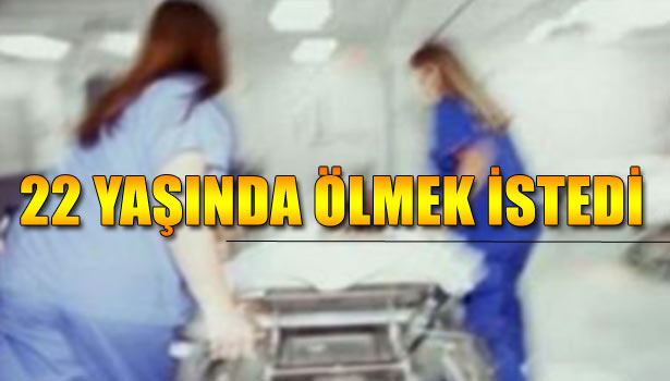 TECAVÜZE UĞRADIĞI İDDİA EDEN GENÇ KIZ İNTİHARA KALKIŞTI