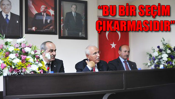 MEHMET ŞANDIR; "BU BİR SEÇİM ÇIKARMASIDIR"