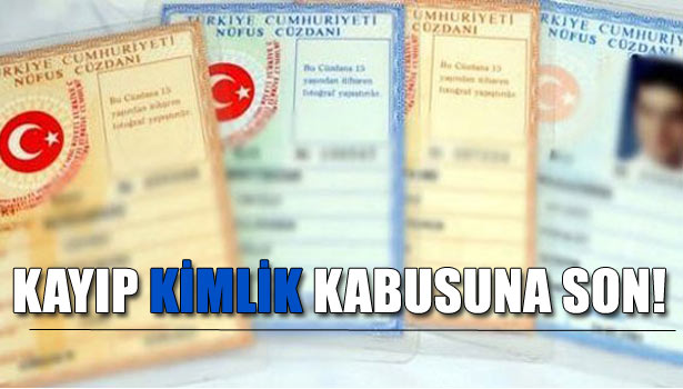KAYIP KİMLİK KABUSU BİTİYOR