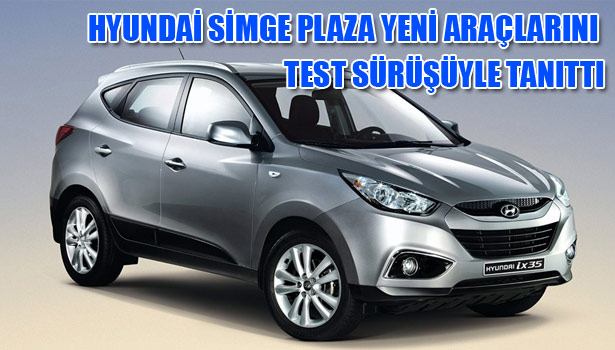 HYUNDAİ SİMGE PLAZA'DA (İX35)OTOMATİK VİTES İLGİ GÖRDÜ