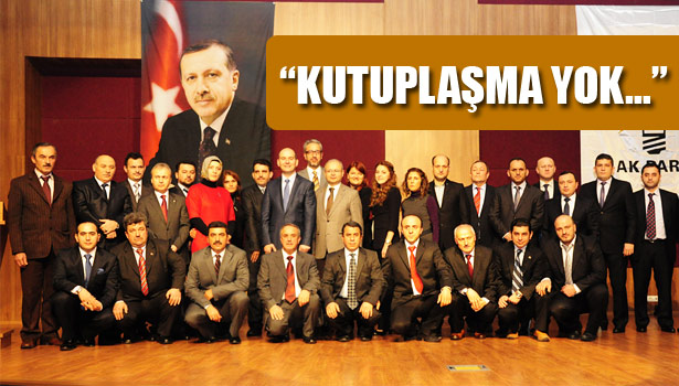 AK PARTİ AÇIKLAMA YAPTI ; "KUTUPLAŞMA YOK..."