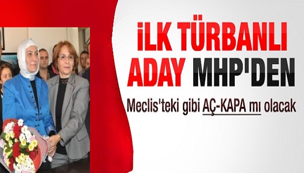 MHP'NİN İLK TÜRBANLI BELEDİYE BAŞKAN ADAYI