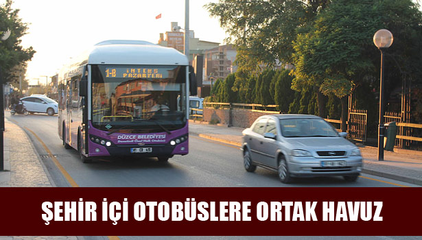 ŞEHİR İÇİ OTOBÜSLERE ORTAK HAVUZ DÜZENLEMESİ