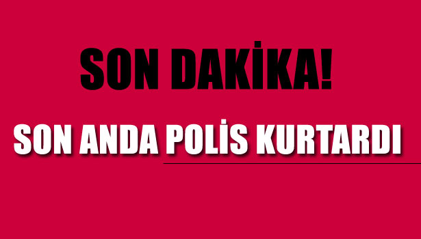 VATANDAŞI DOLANDIRILMAKTAN SON ANDA POLİSLER KURTARDI