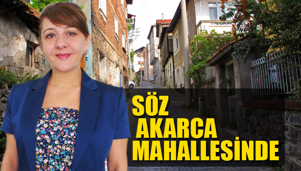 AKARCA MAHALLESİNDEYİZ