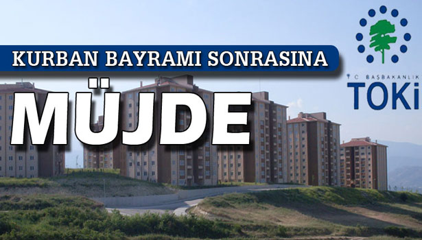 TOKİ'DEN KURBAN BAYRAMI SONRASI İÇİN MÜJDE