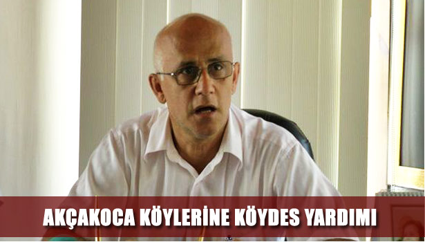 AKÇAKOCA KÖYLERİNE KÖYDES YARDIMI