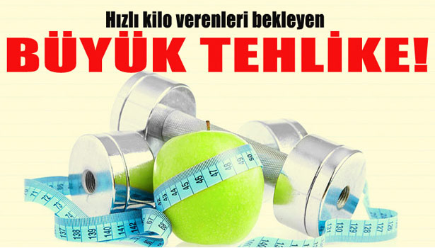 HIZLI KİLO VERENLERİ BEKLEYEN BÜYÜK TEHLİKE