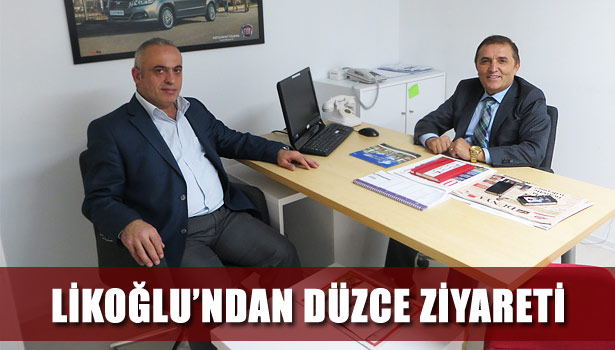 LİKOĞLU'NDAN DÜZCE ZİYARETİ
