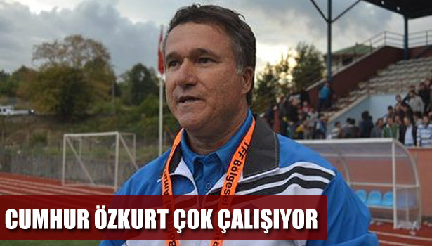 CUMHUR ÖZKURT ÇOK ÇALIŞIYOR
